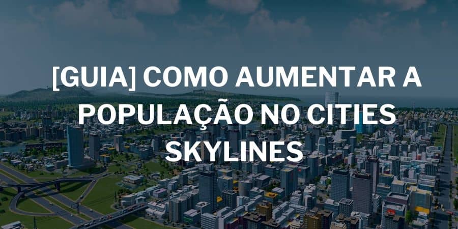 Cities Skylines: dicas para começar sua cidade da melhor forma possível