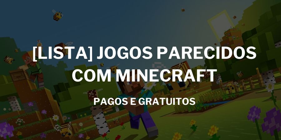 10 jogos parecidos com Minecraft - Olhar Digital