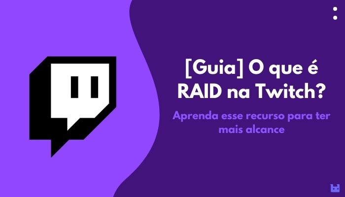 O que é e como funciona a Raid na Twitch? – Tecnoblog